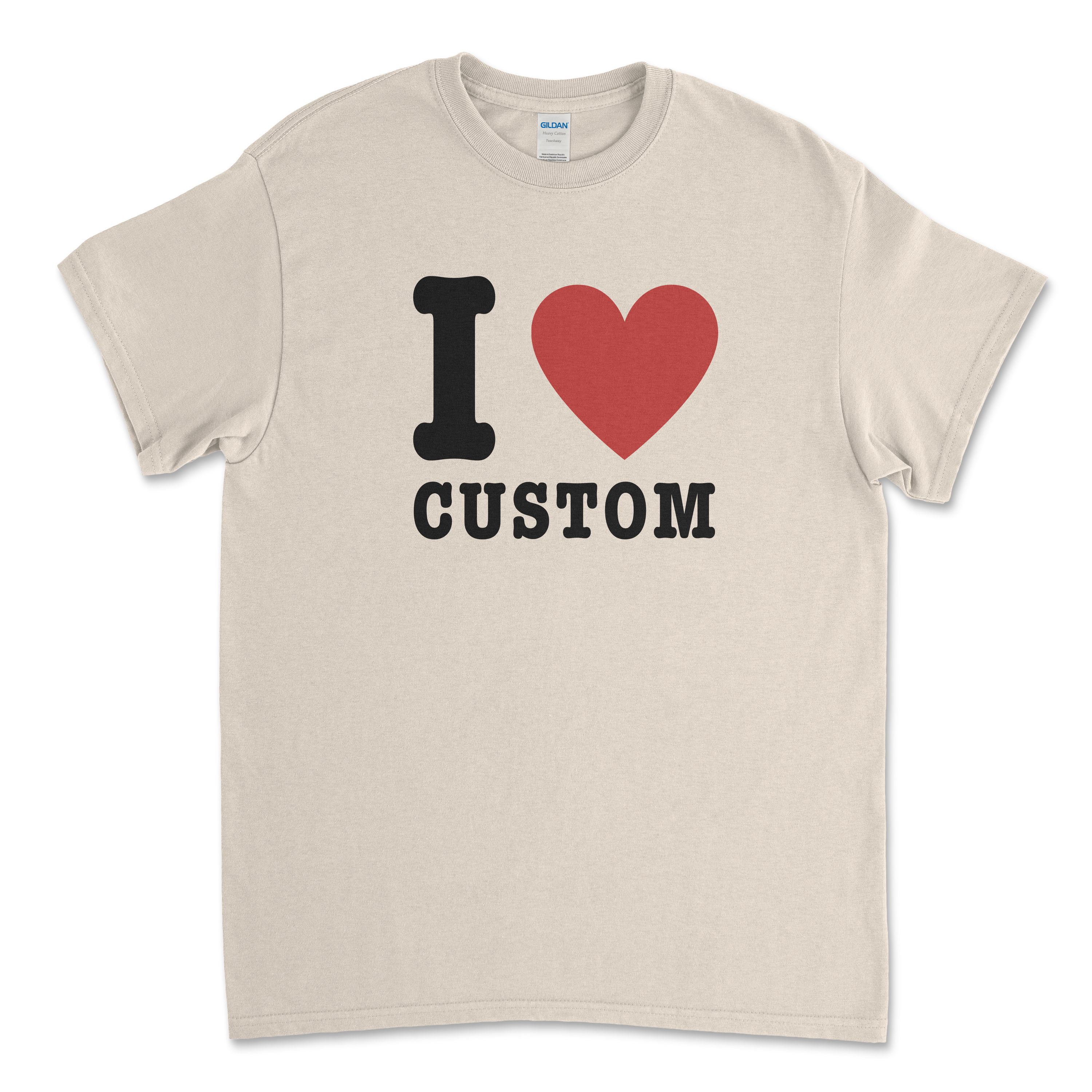 I Love (CUSTOM) T-Shirt