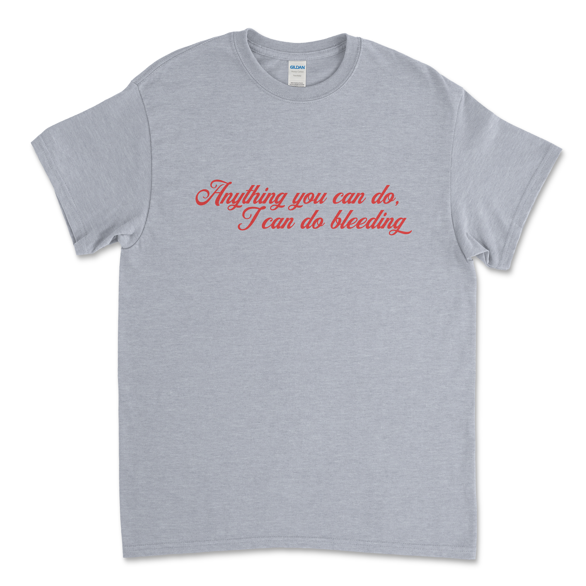 Anything You Can Do, I Can Do Bleeding Feminist T-Shirt