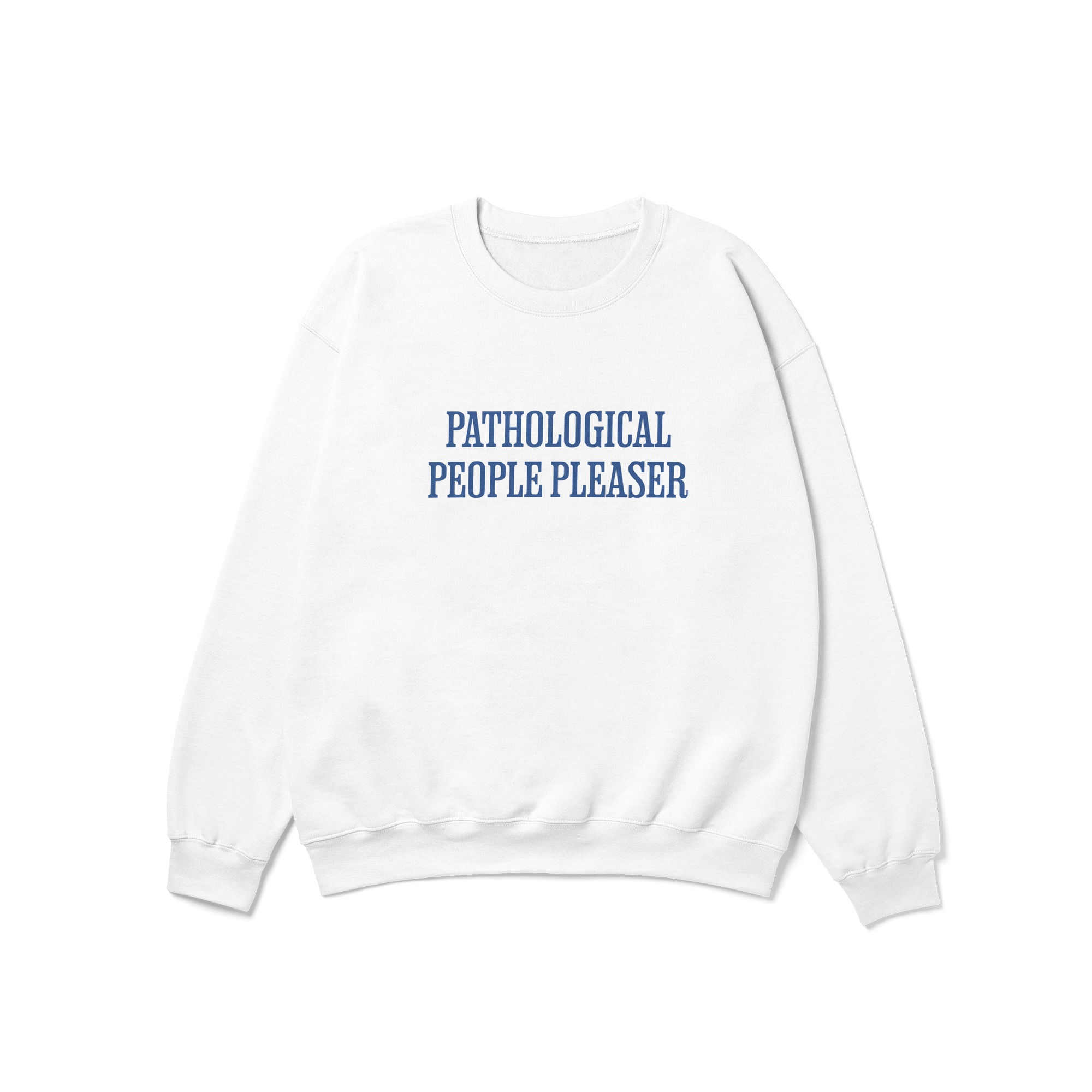 Pathological People Pleaser Crewneck Sweatshirt