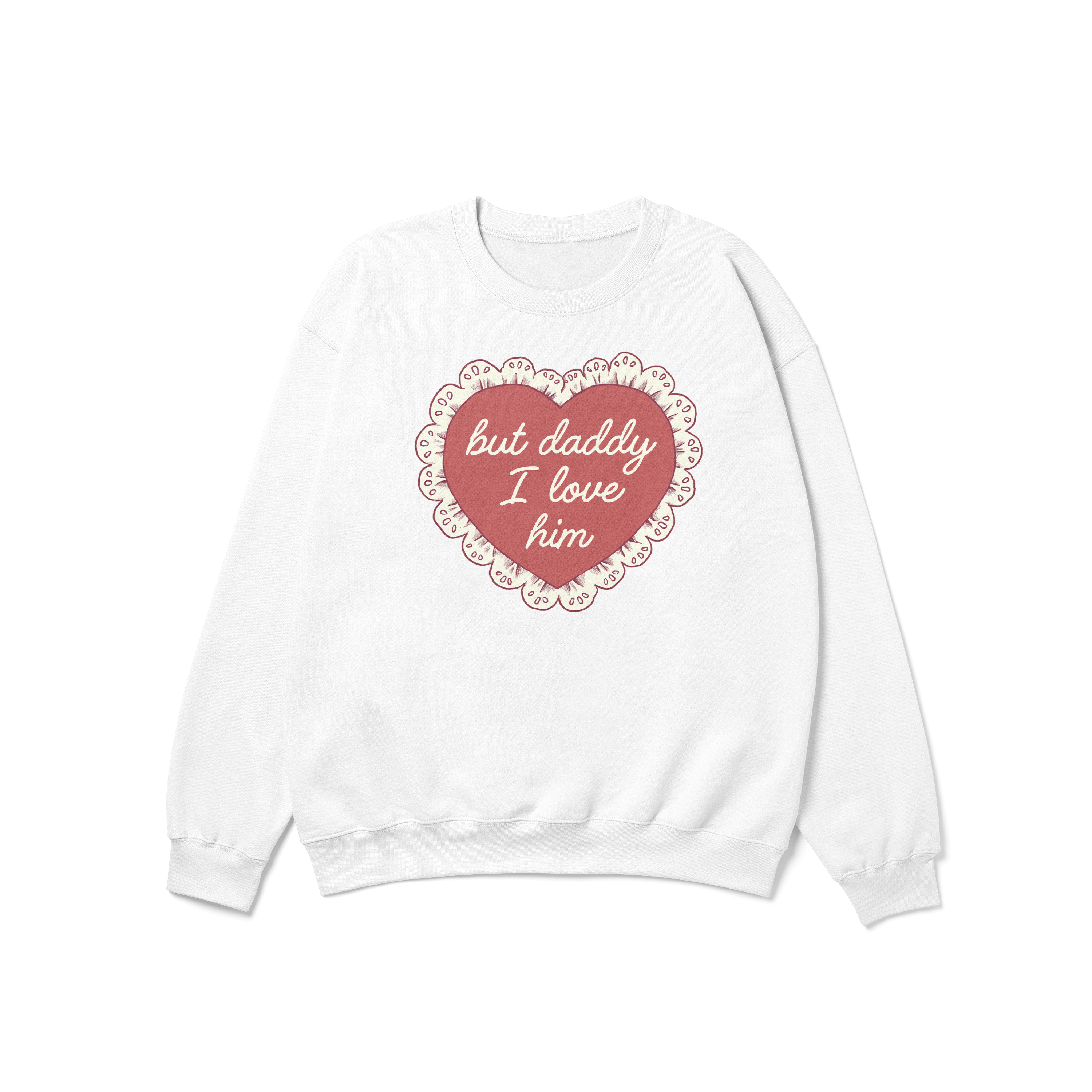 But Daddy I Love Him Frilly Heart Crewneck Sweatshirt