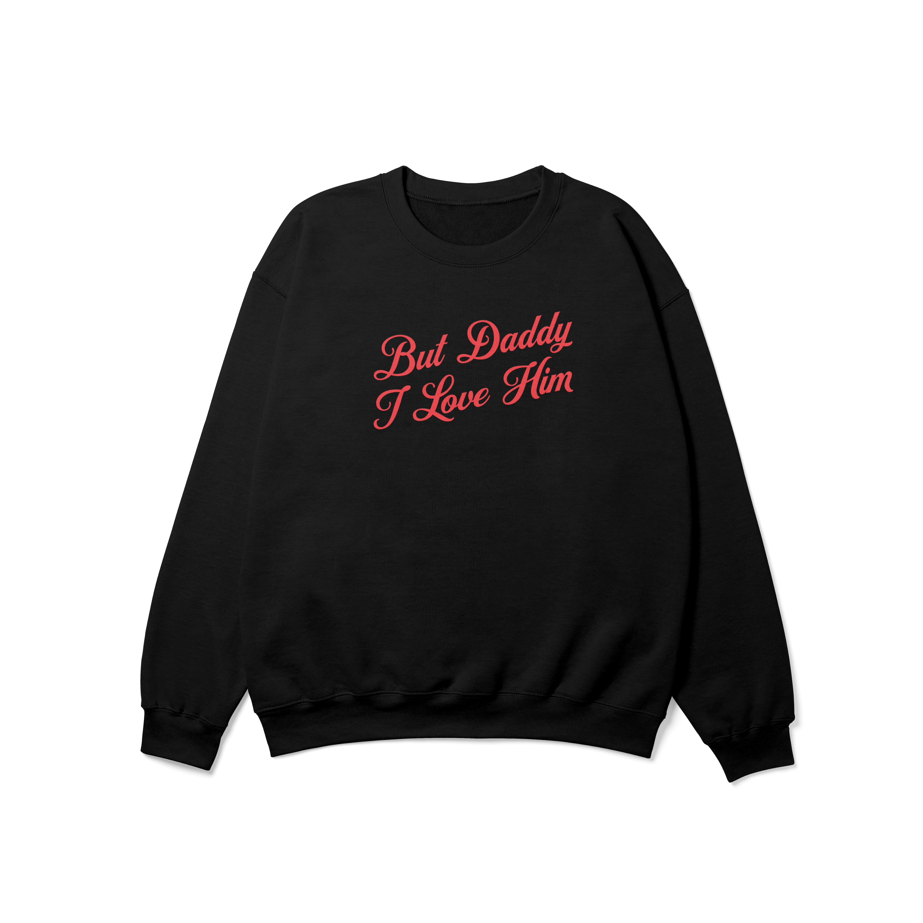 But Daddy I Love Him Cursive Crewneck Sweatshirt