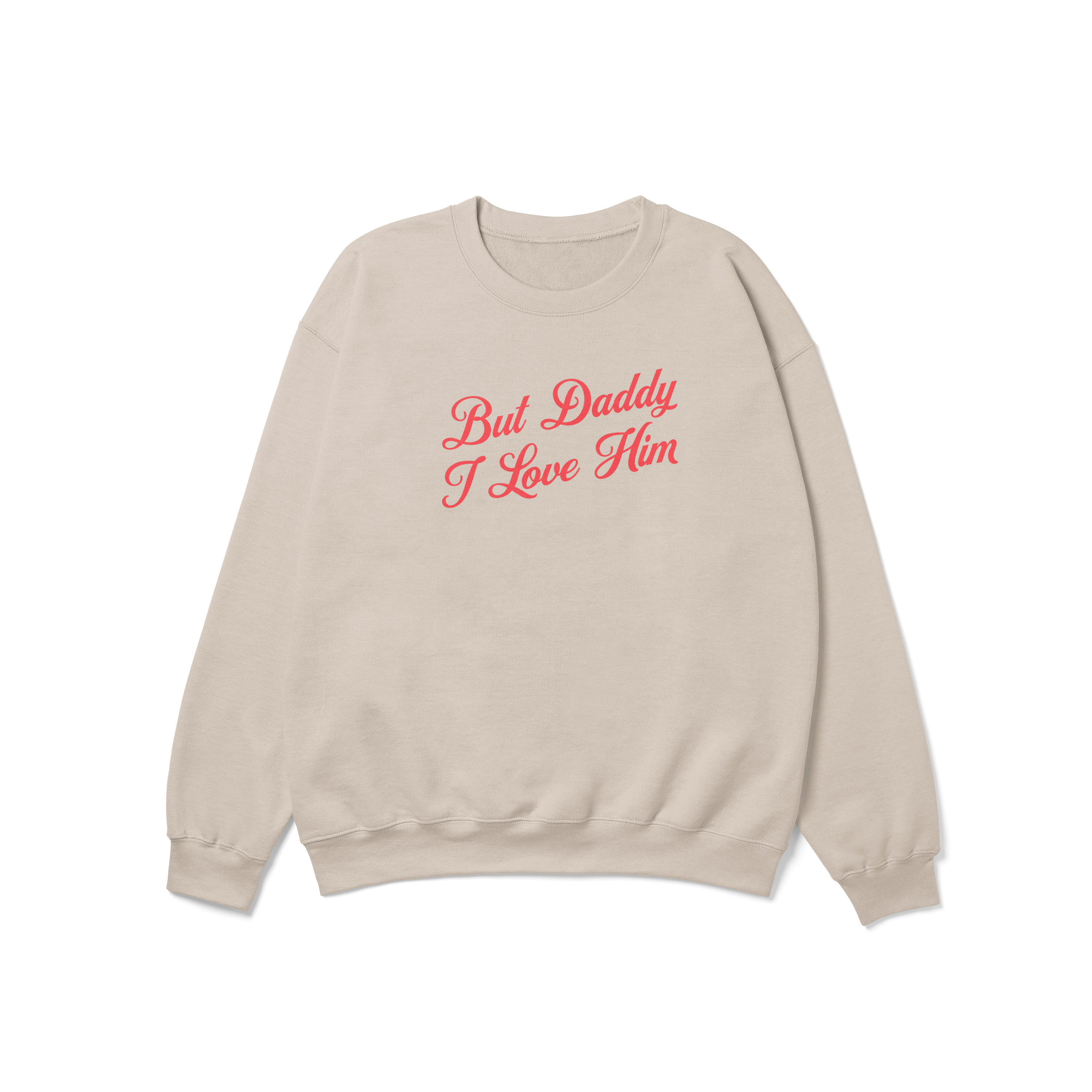 But Daddy I Love Him Cursive Crewneck Sweatshirt