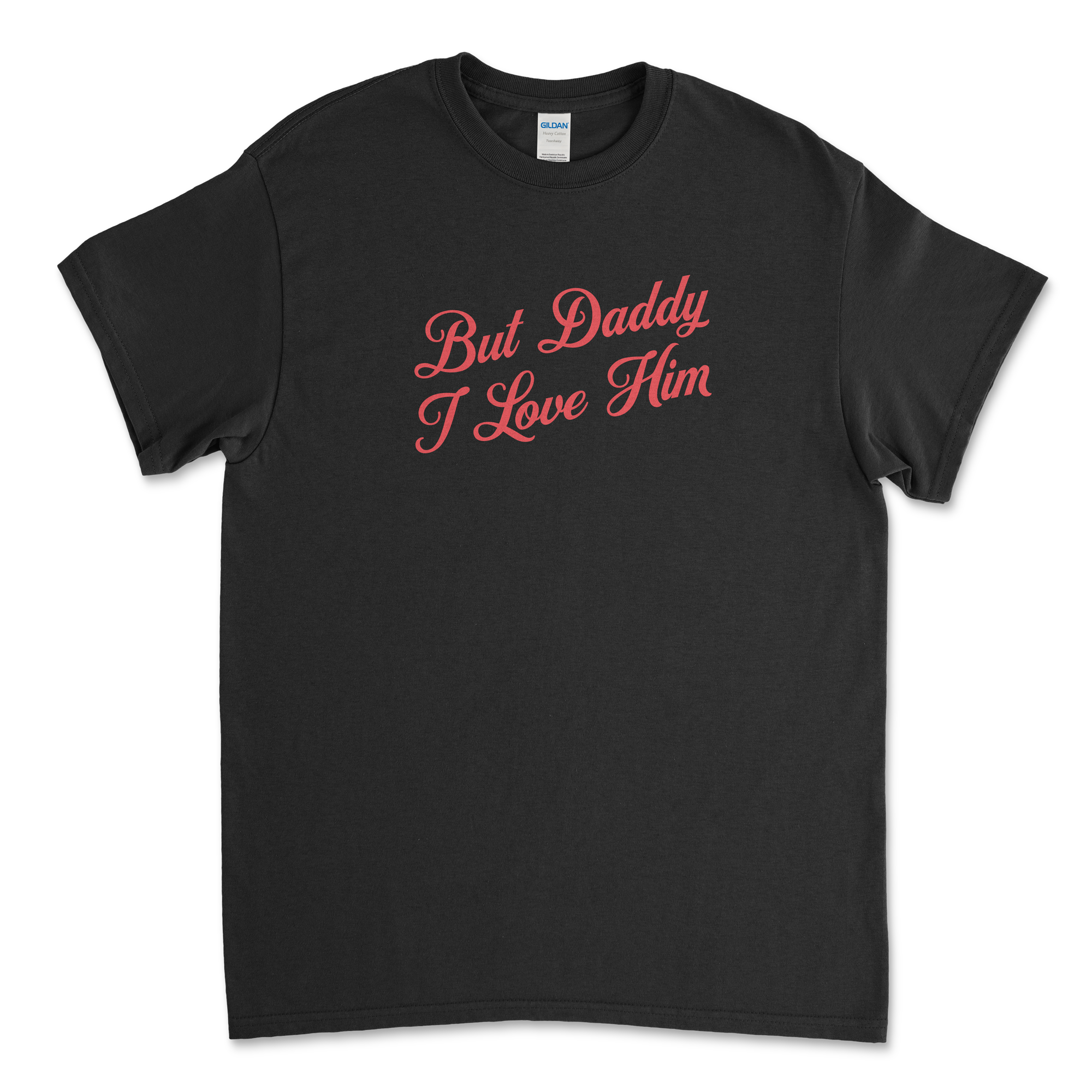 But Daddy I Love Him Cursive T-Shirt