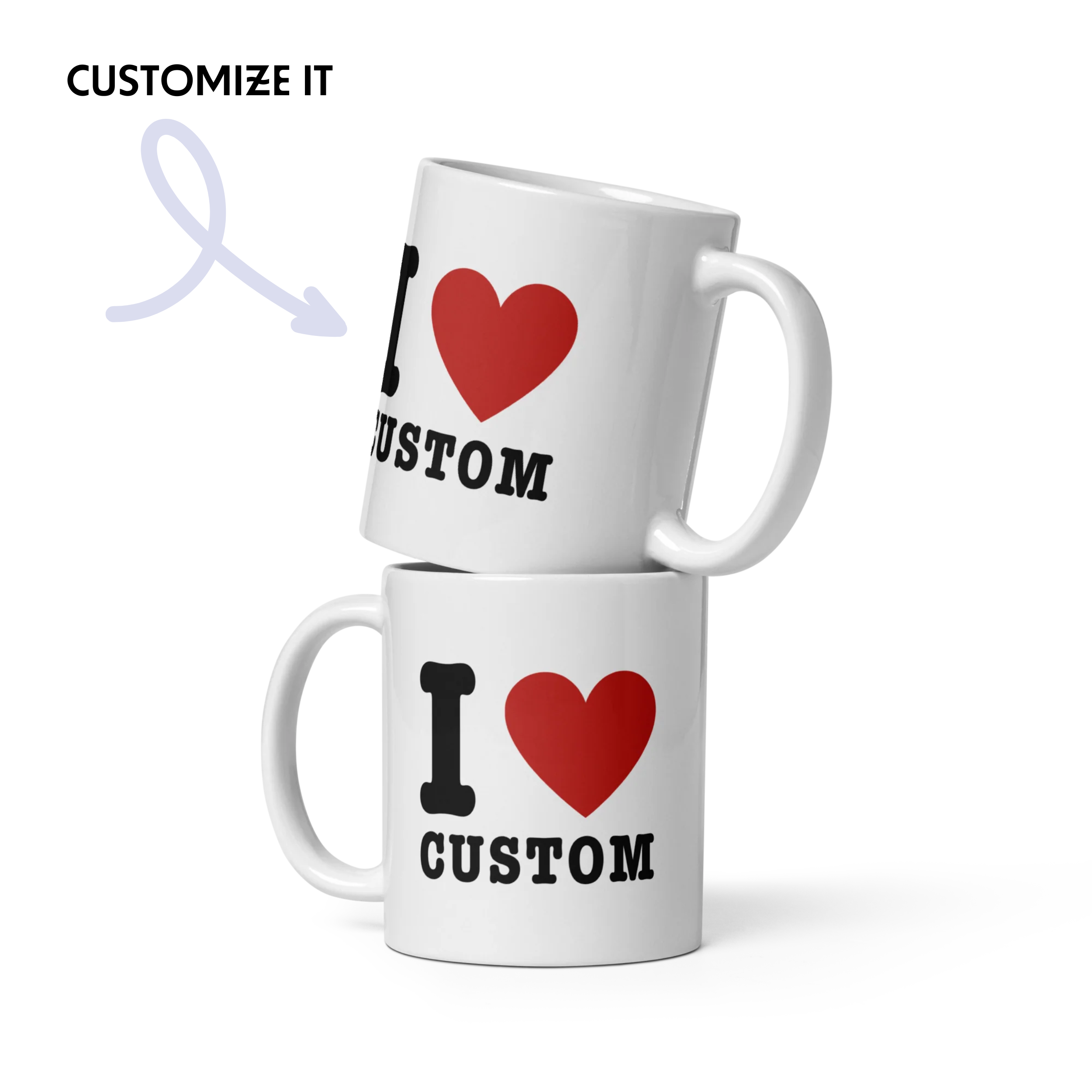 I Love (CUSTOM) Mug