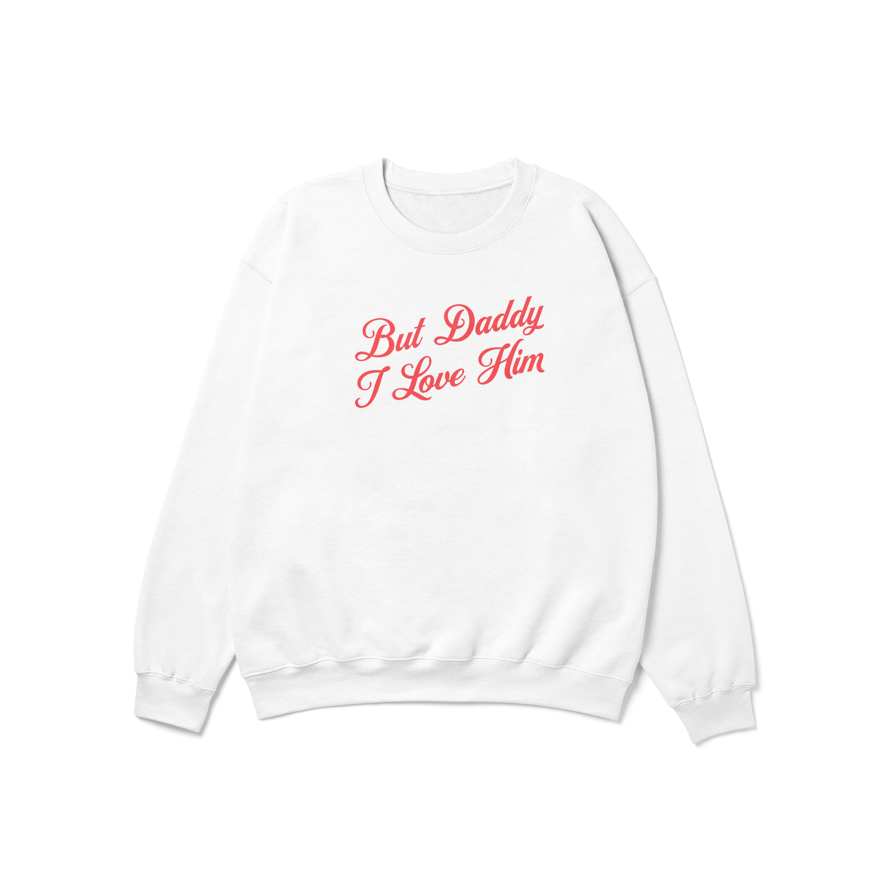 But Daddy I Love Him Cursive Crewneck Sweatshirt