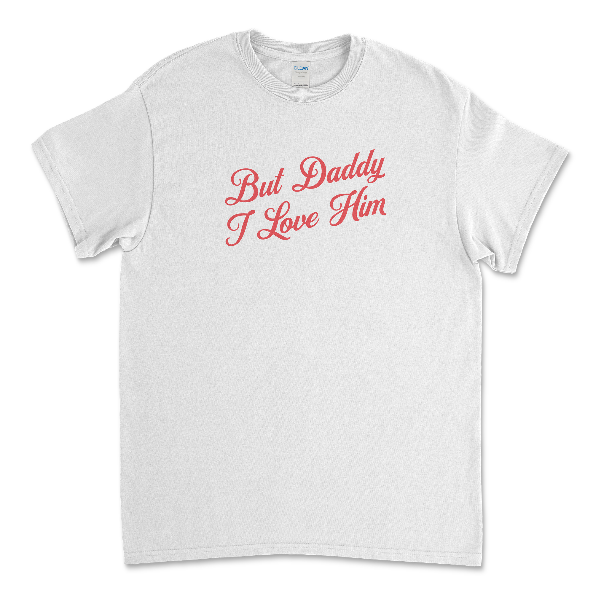 But Daddy I Love Him Cursive T-Shirt