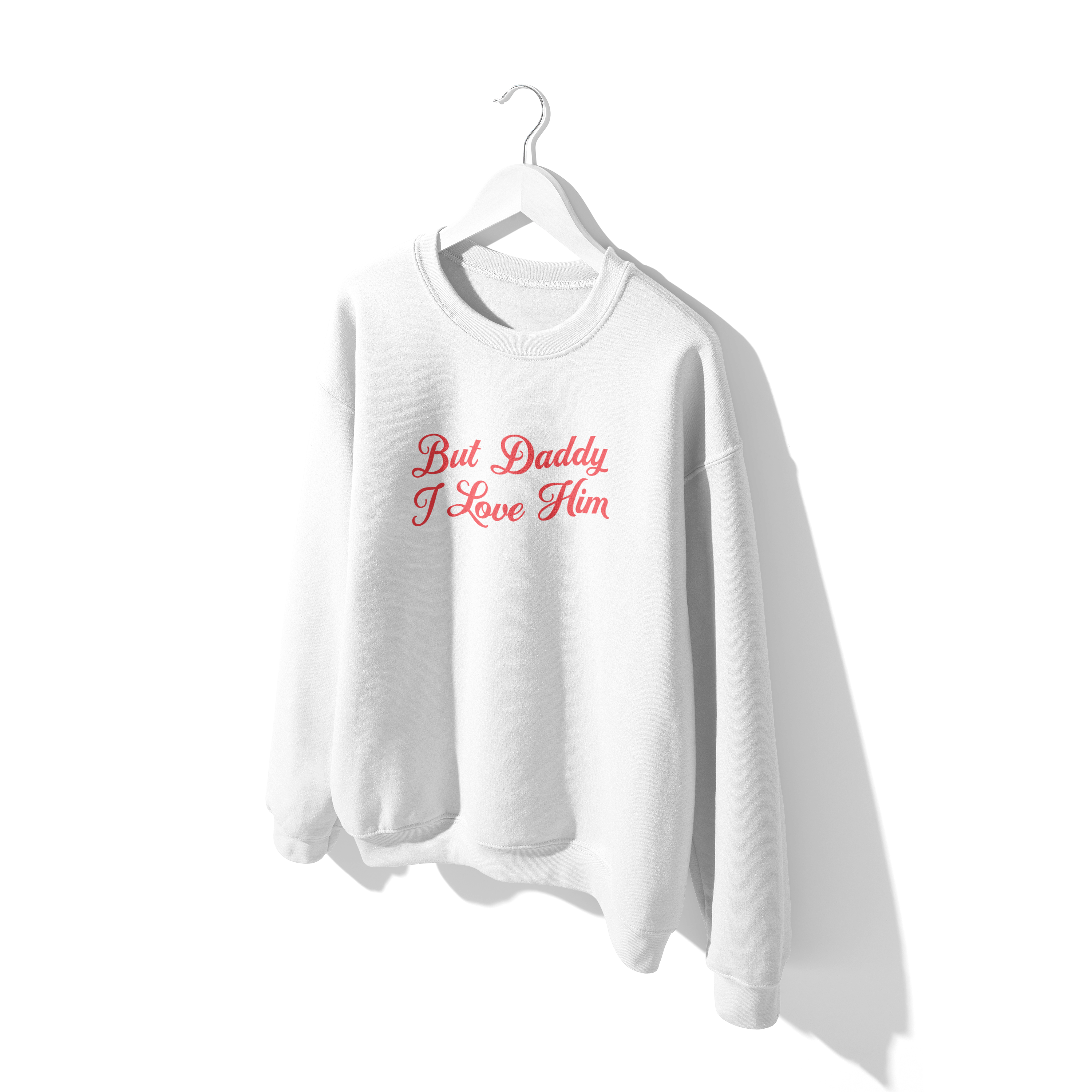 But Daddy I Love Him Cursive Crewneck Sweatshirt