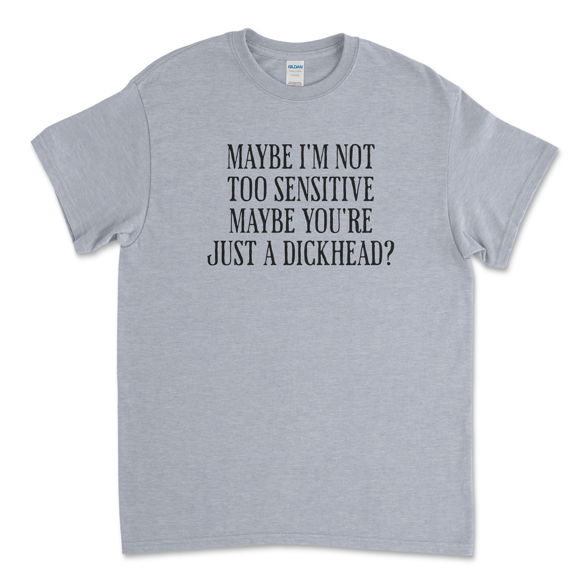 Maybe I'm Not Too Sensitive Feminist T-Shirt