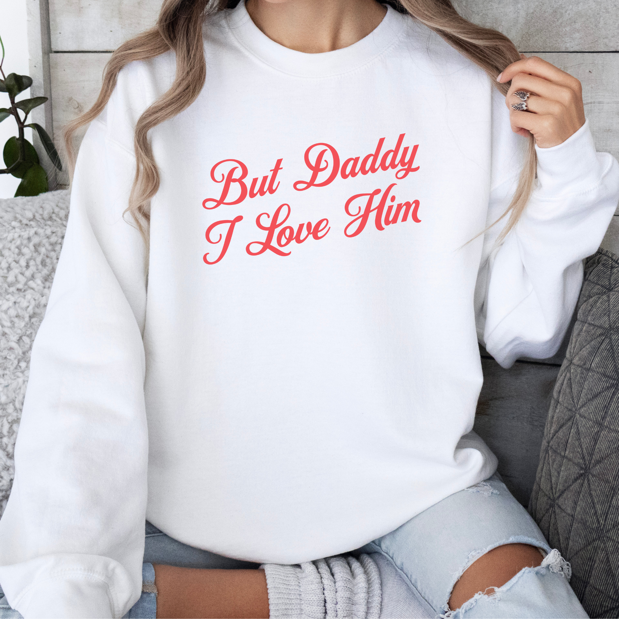 But Daddy I Love Him Cursive Crewneck Sweatshirt