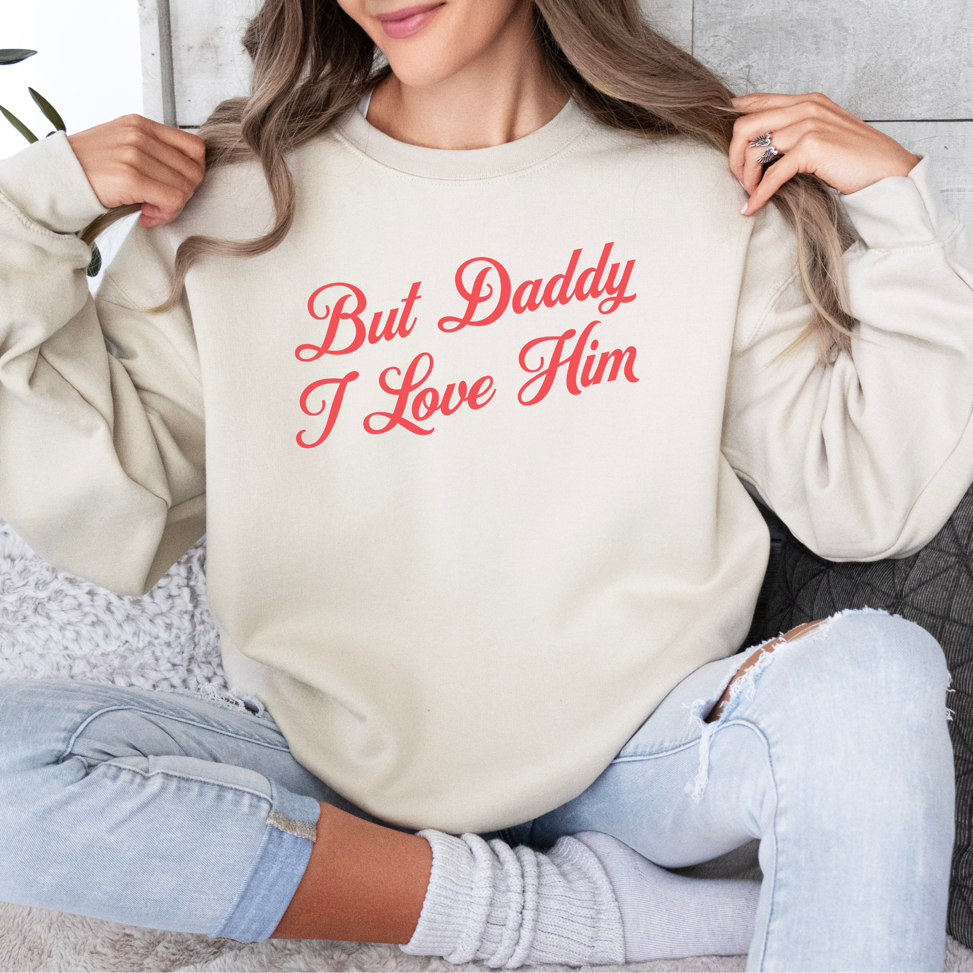 But Daddy I Love Him Cursive Crewneck Sweatshirt