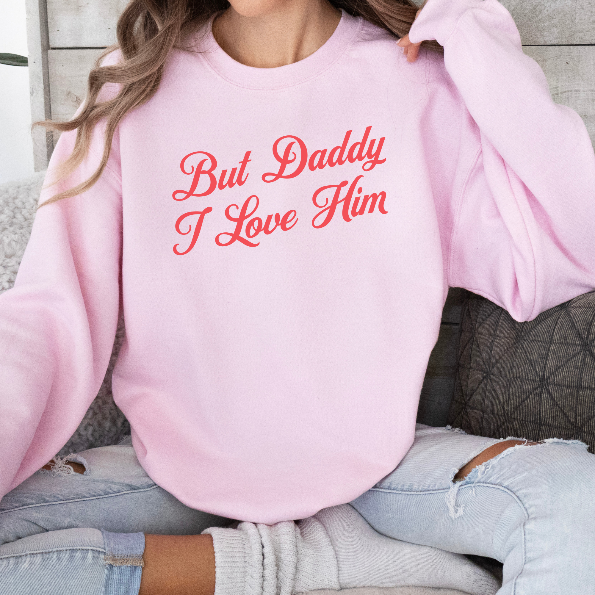 But Daddy I Love Him Cursive Crewneck Sweatshirt