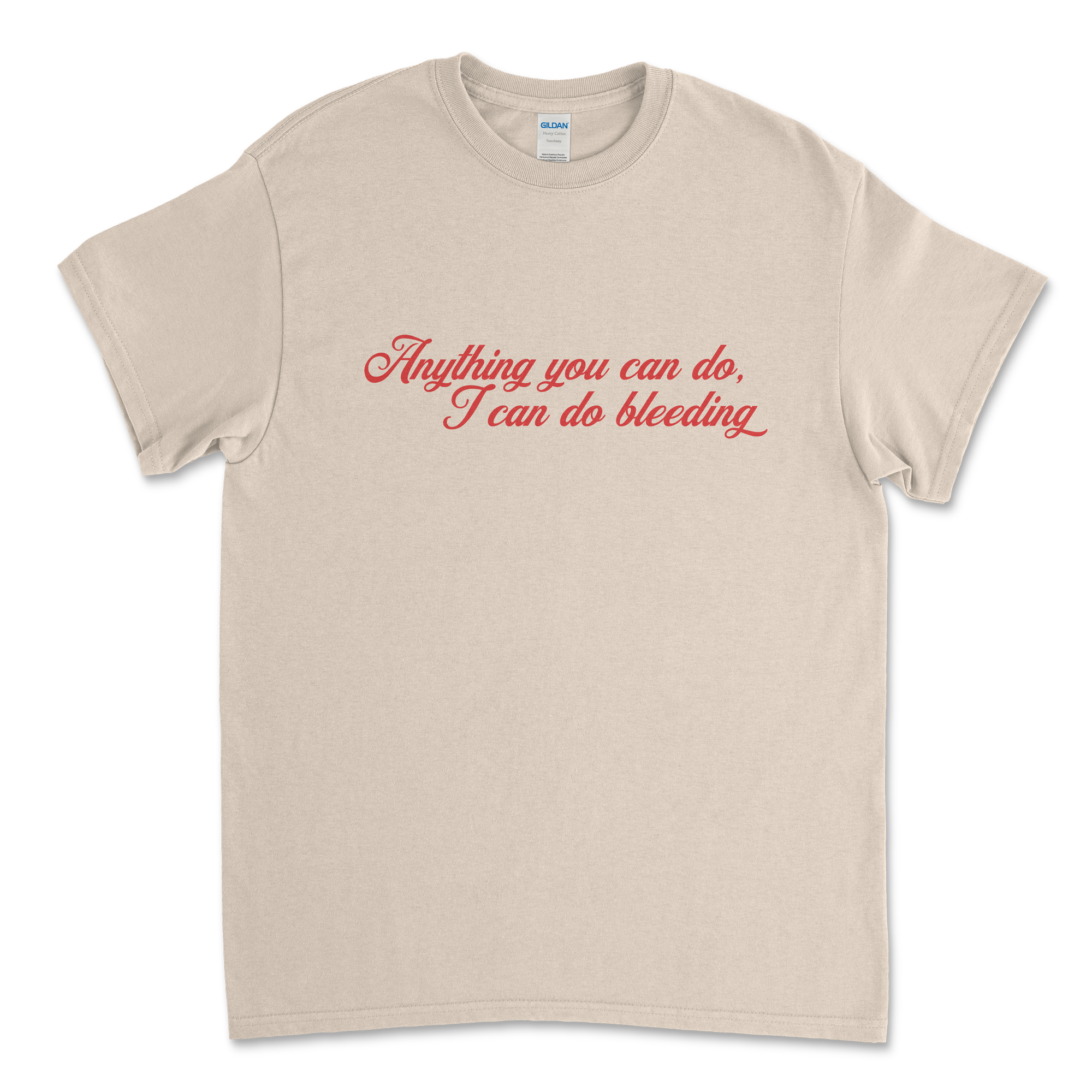 Anything You Can Do, I Can Do Bleeding Feminist T-Shirt