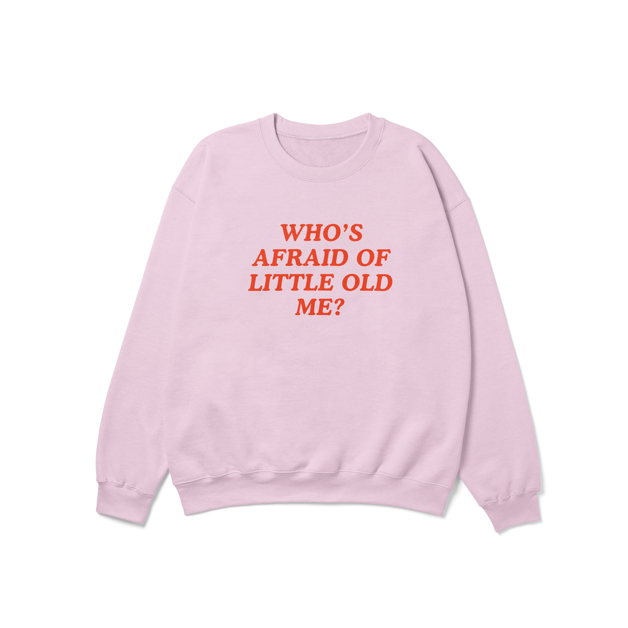 Who's Afraid of Little Old Me Crewneck Sweatshirt