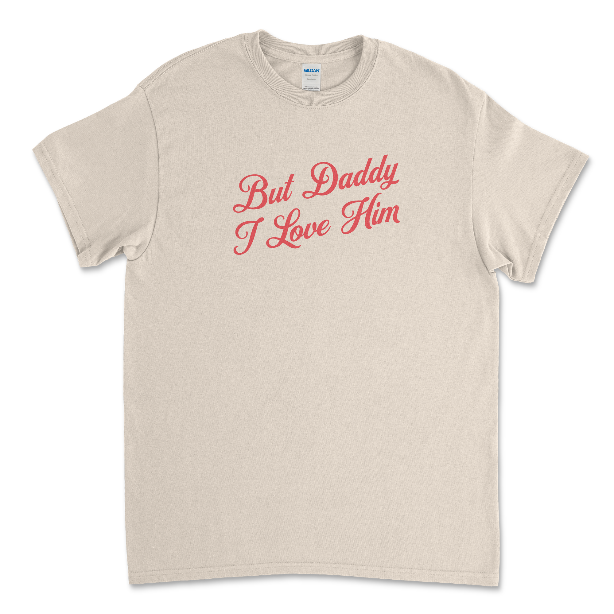 But Daddy I Love Him Cursive T-Shirt