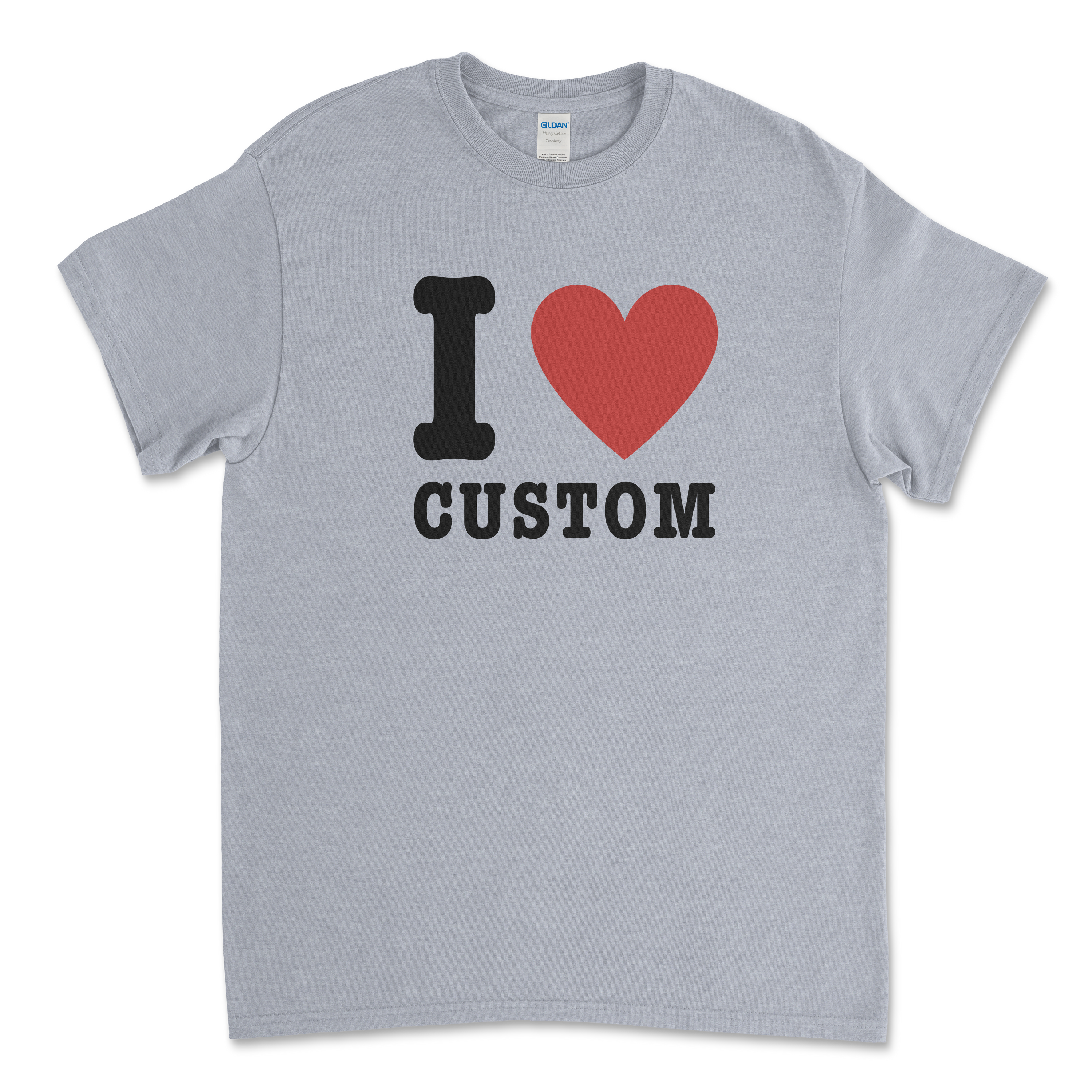 I Love (CUSTOM) T-Shirt