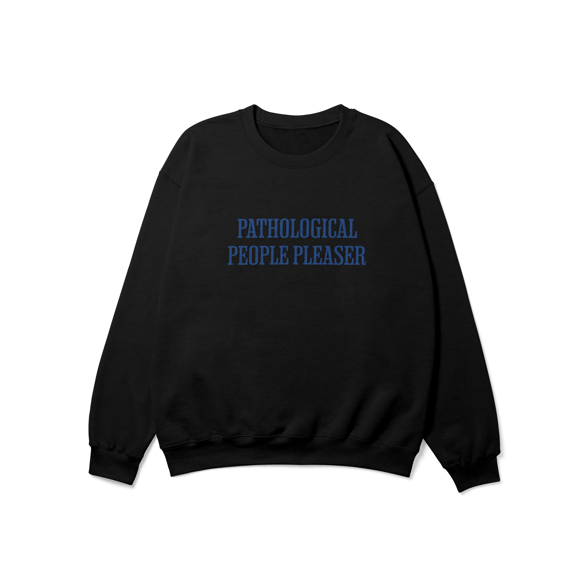 Pathological People Pleaser Crewneck Sweatshirt