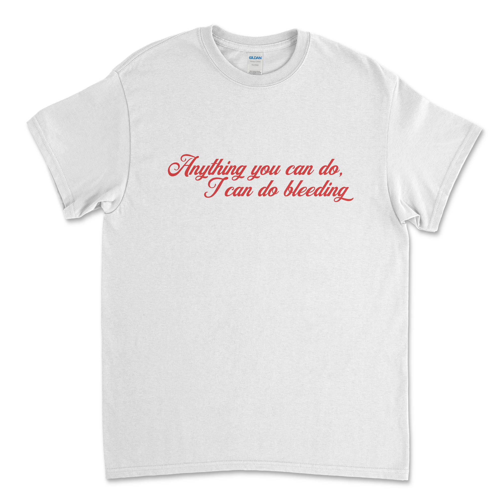 Anything You Can Do, I Can Do Bleeding Feminist T-Shirt