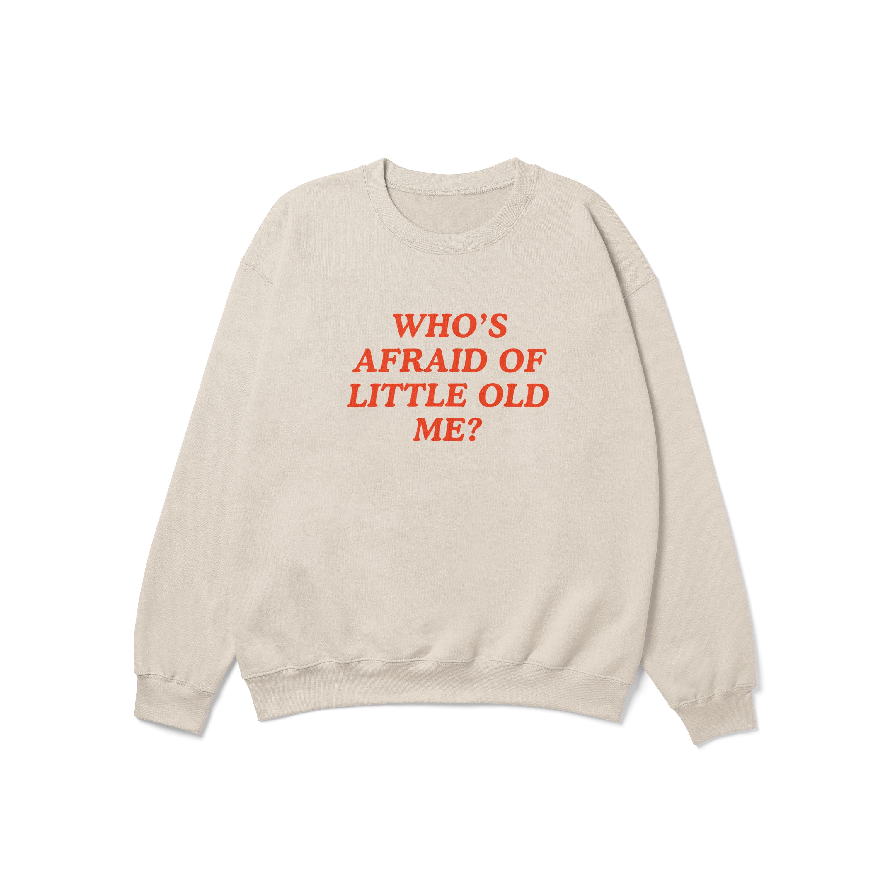 Who's Afraid of Little Old Me Crewneck Sweatshirt