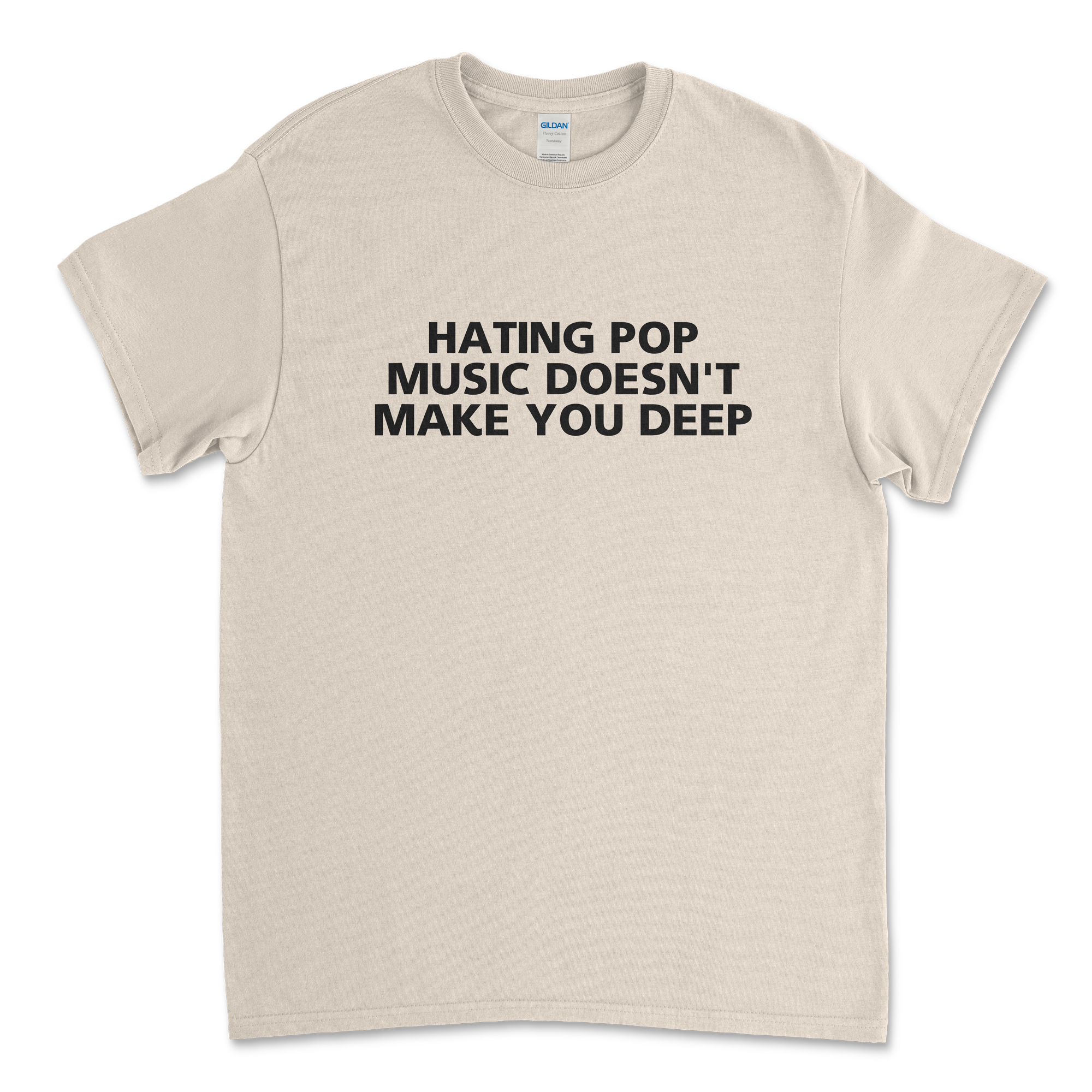 Hating Pop Music Doesn't Make You Deep T-Shirt