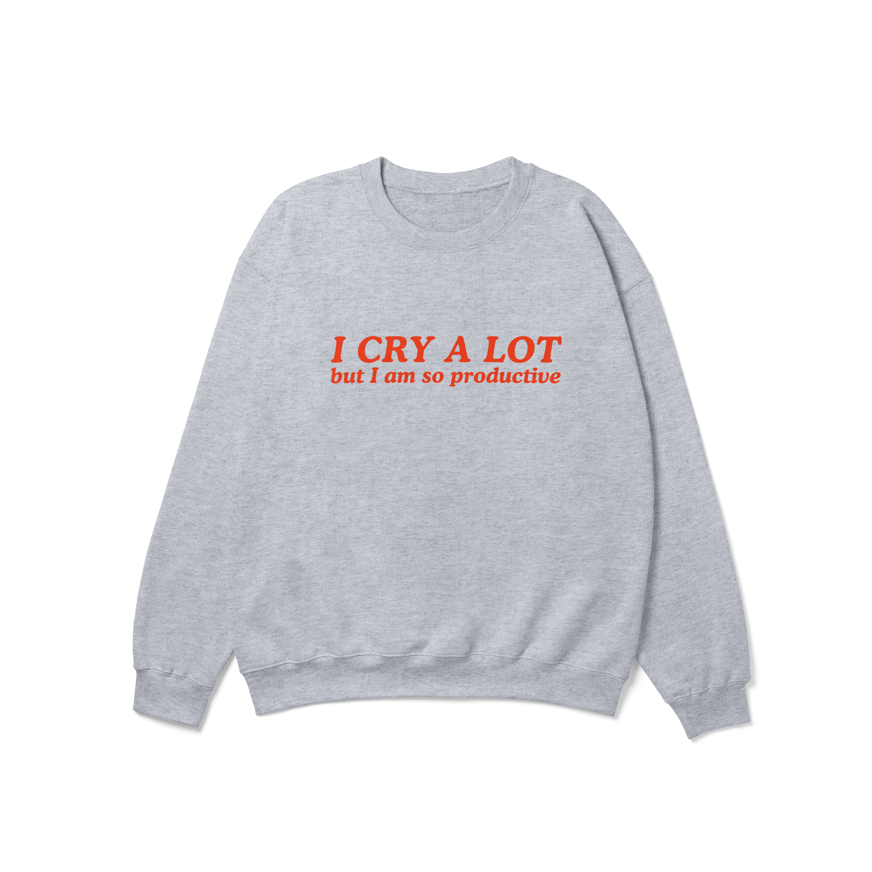 I Cry a Lot But I Am So Productive Crewneck Sweatshirt