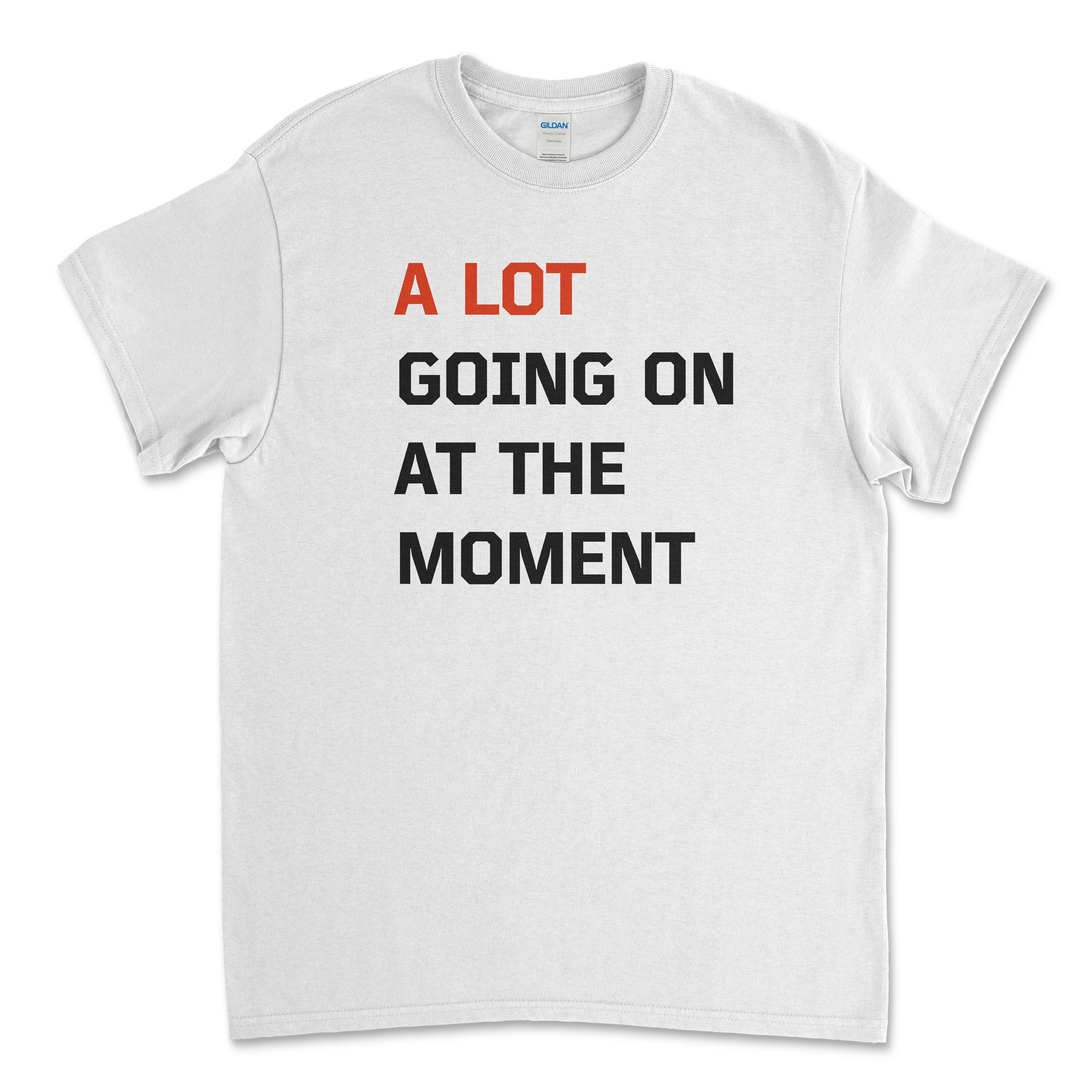 A Lot Going on at the Moment T-Shirt