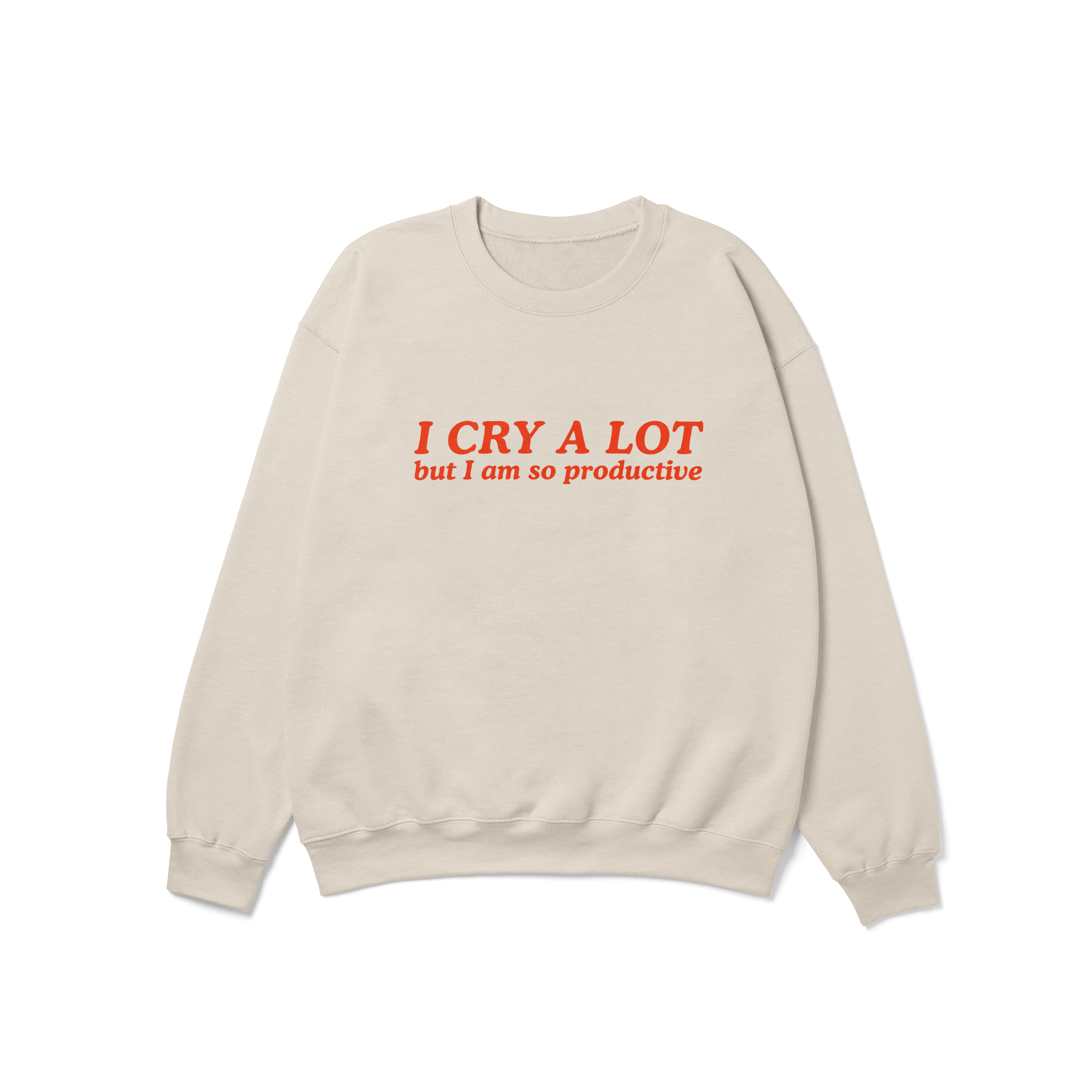 I Cry a Lot But I Am So Productive Crewneck Sweatshirt