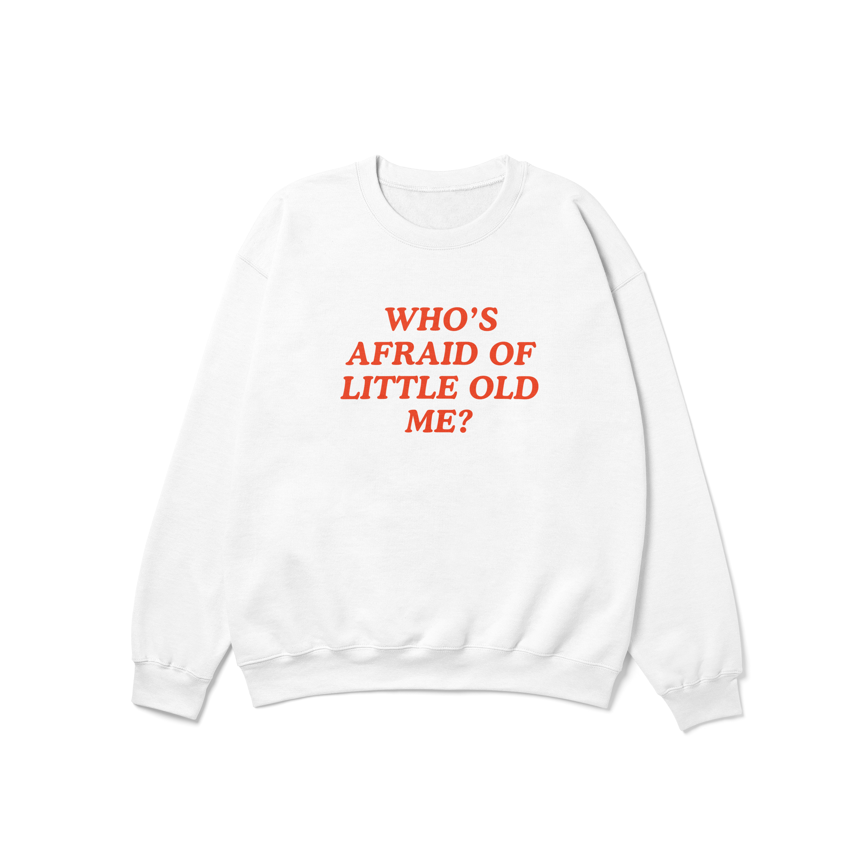 Who's Afraid of Little Old Me Crewneck Sweatshirt