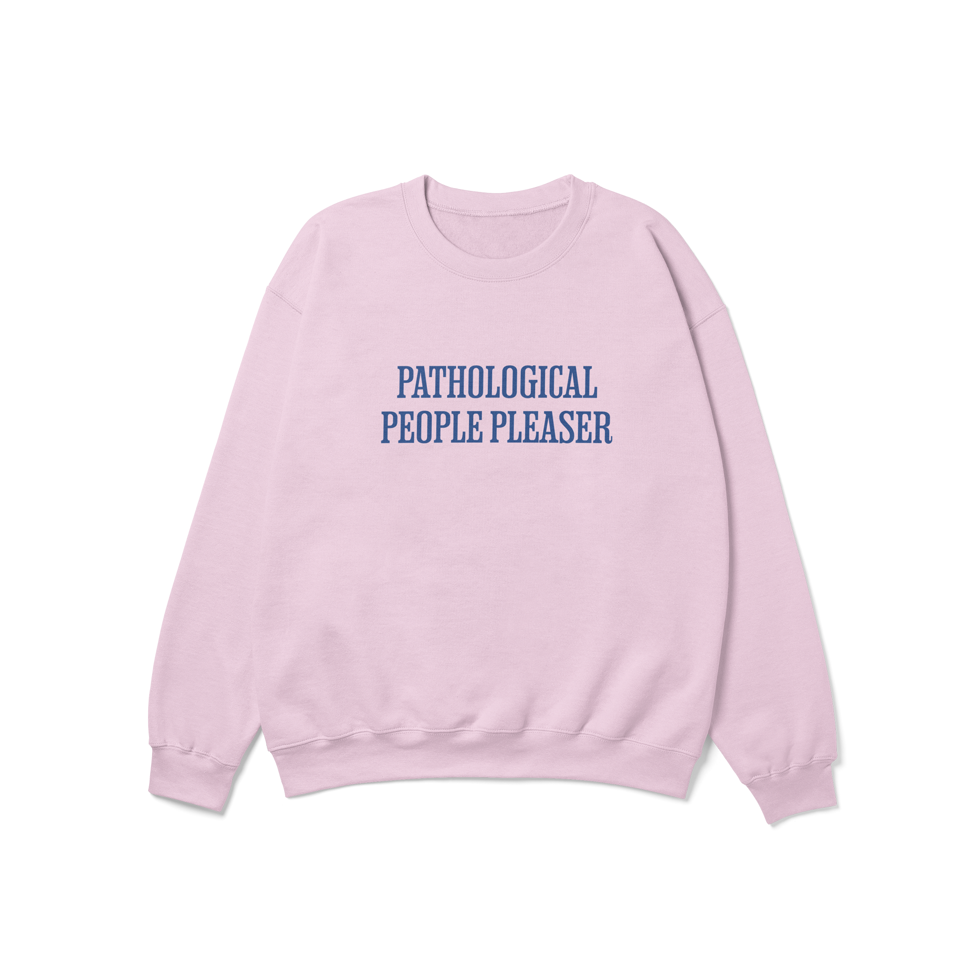 Pathological People Pleaser Crewneck Sweatshirt