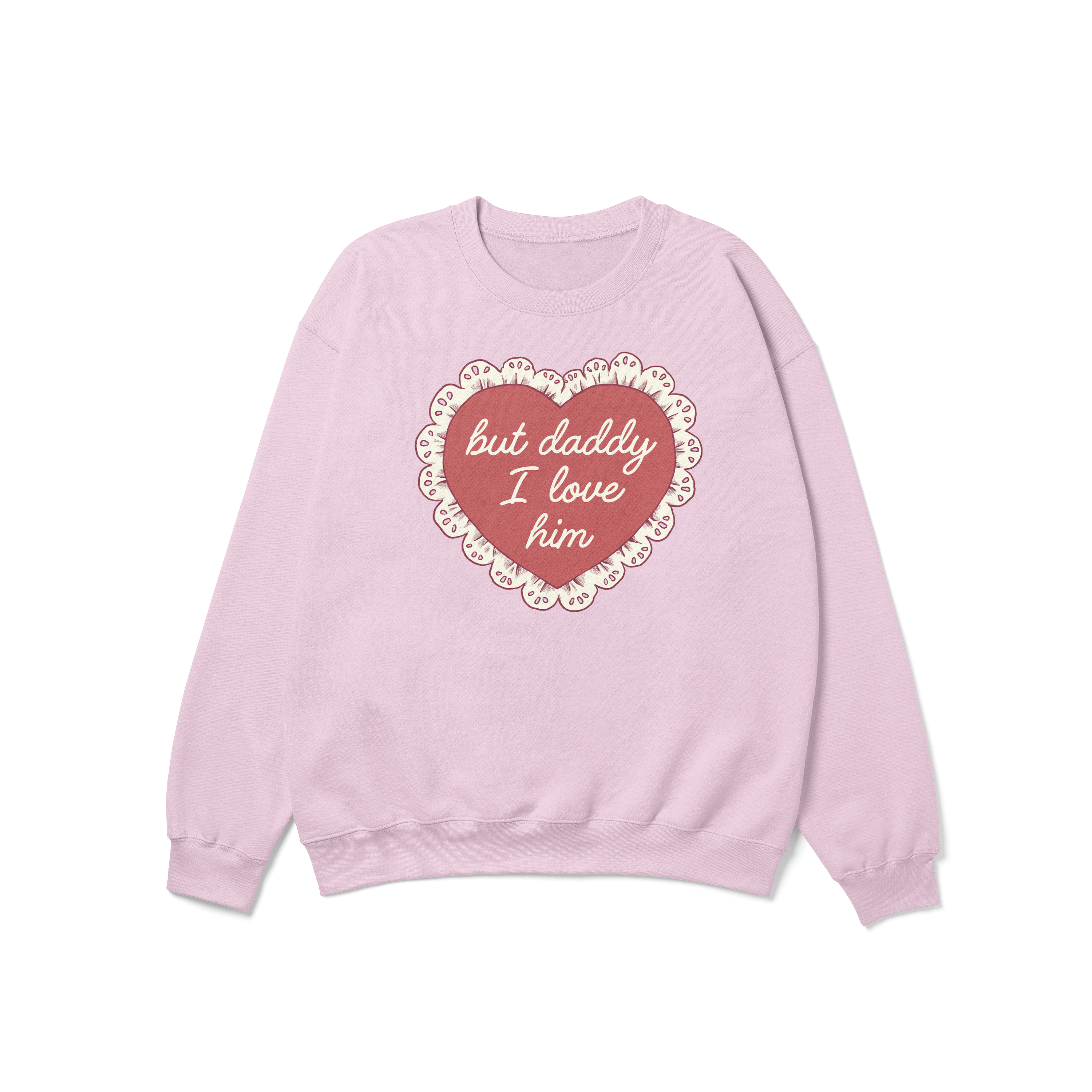 But Daddy I Love Him Frilly Heart Crewneck Sweatshirt