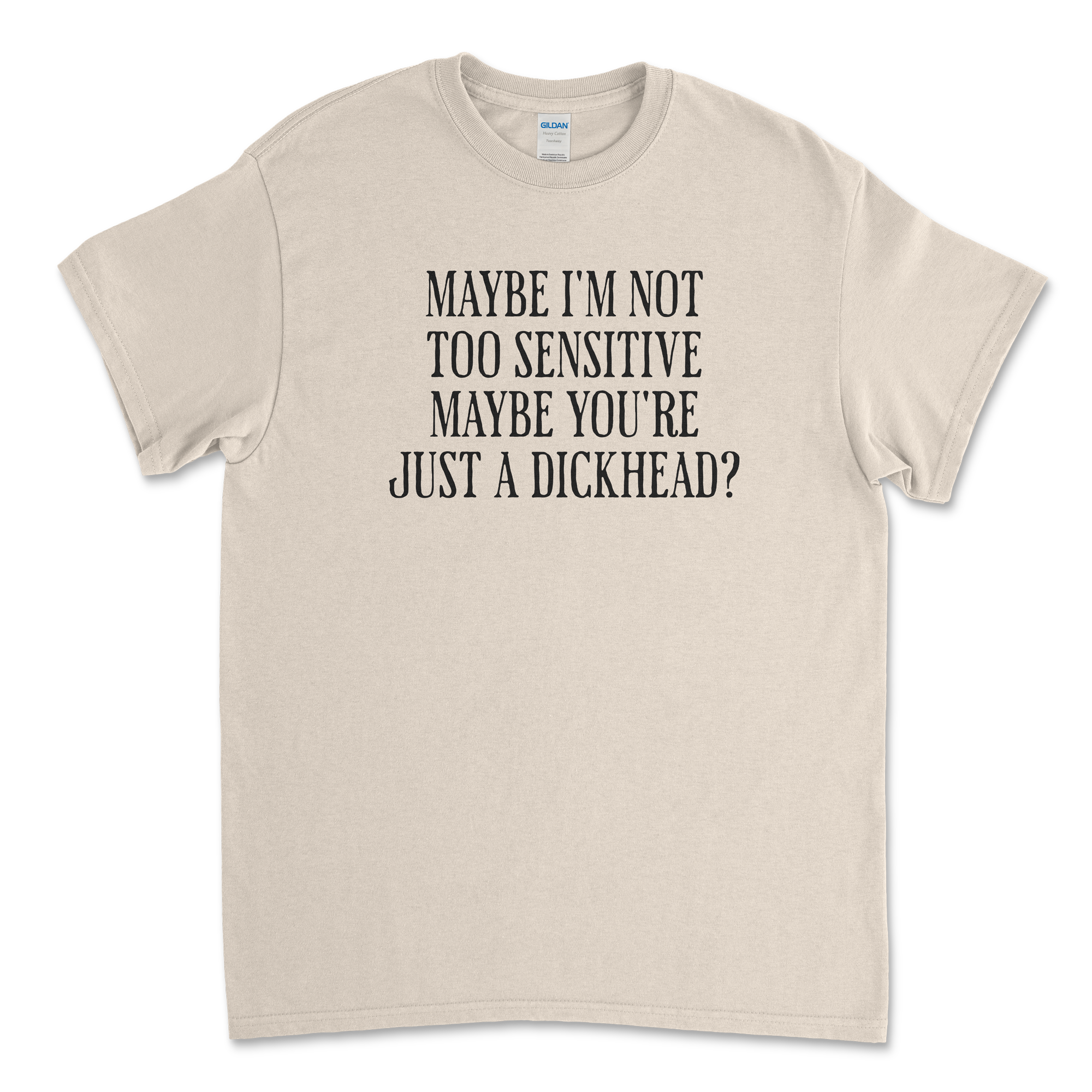 Maybe I'm Not Too Sensitive Feminist T-Shirt