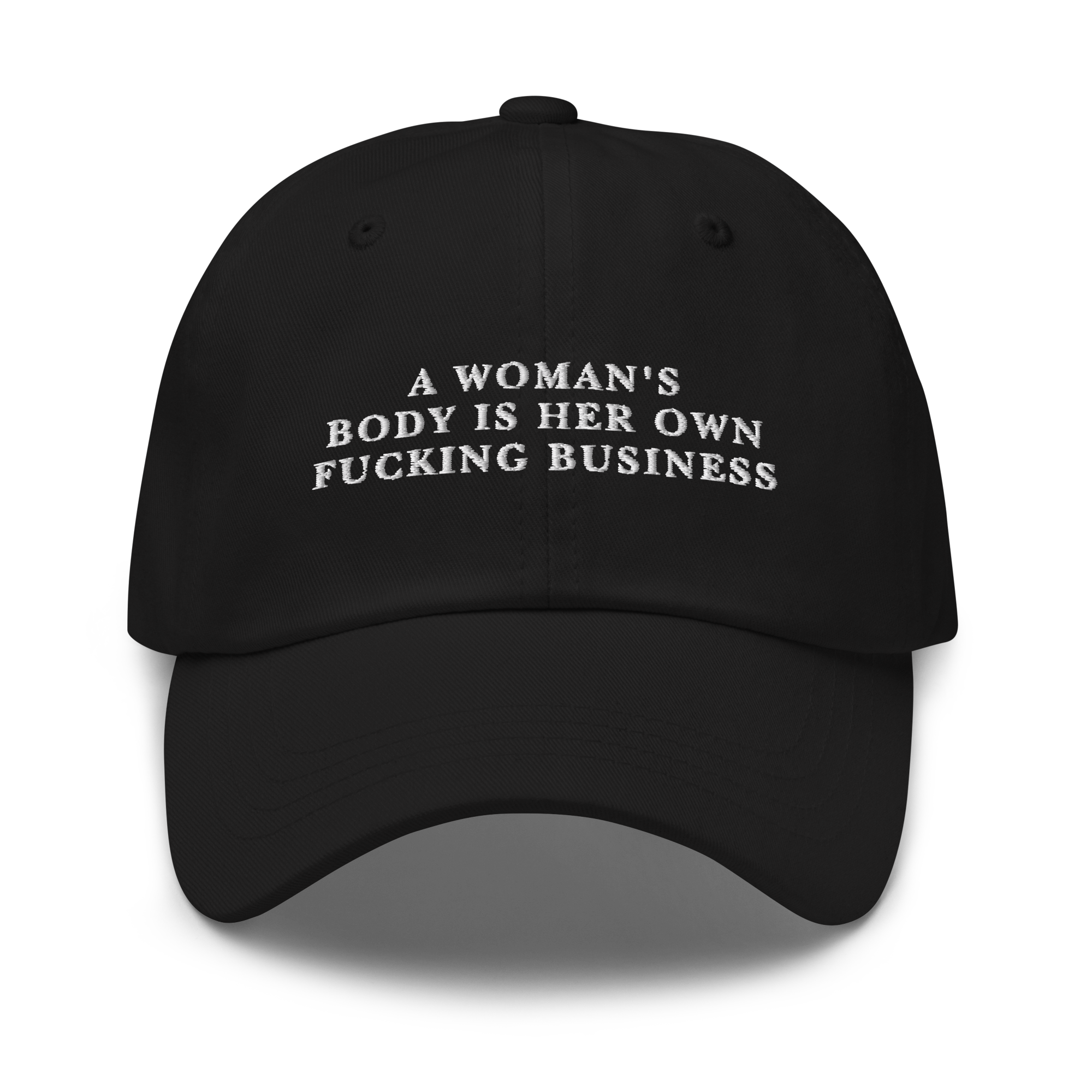 A Woman's Body Is Her Own Fucking Business Embroidered Dad Hat