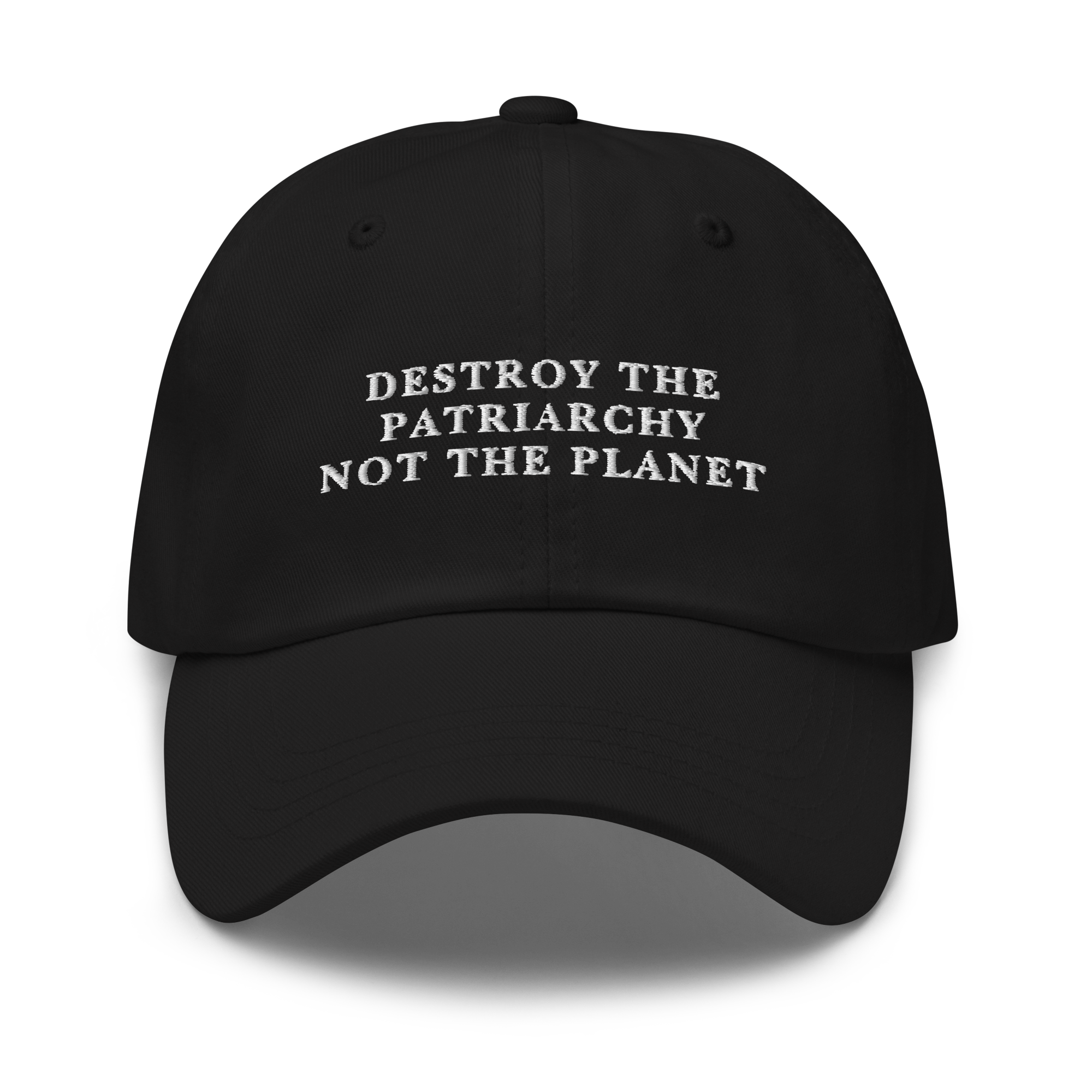 Destroy The Patriarchy Not The Planet Embroidered Dad Hat