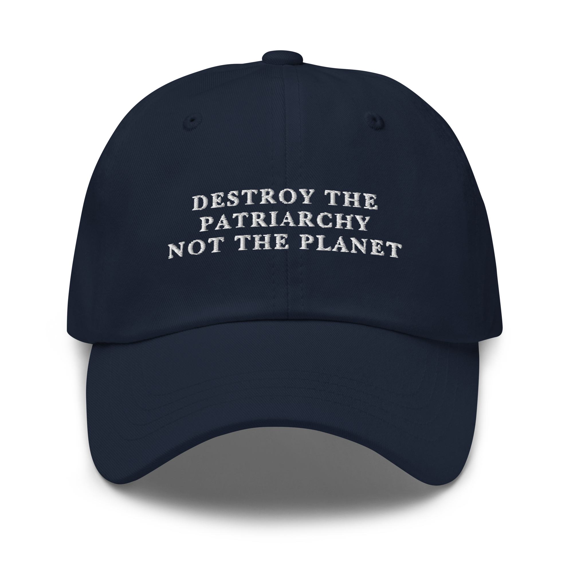 Destroy The Patriarchy Not The Planet Embroidered Dad Hat