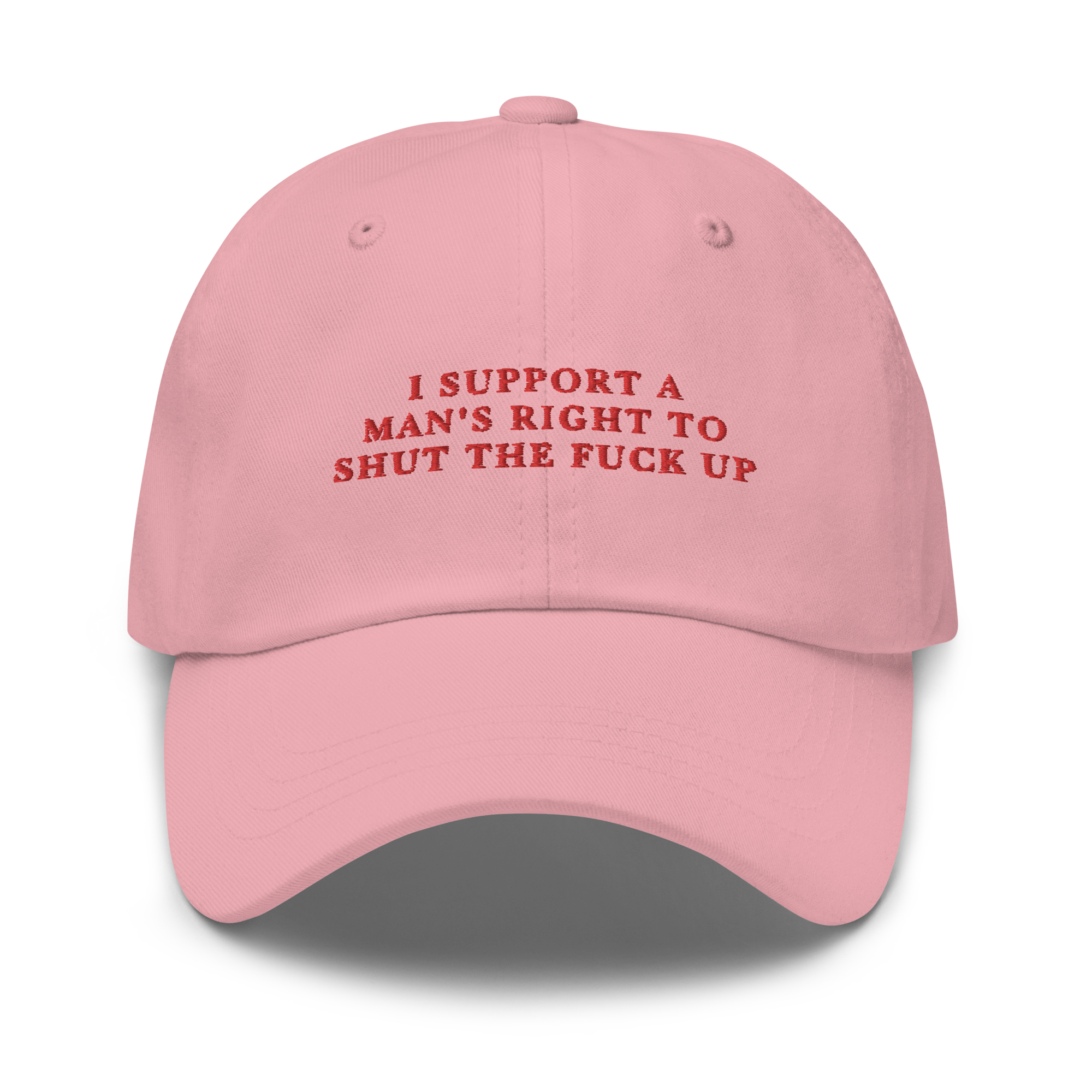 I Support A Man's Right To Shut The Fuck Up Embroidered Dad Hat