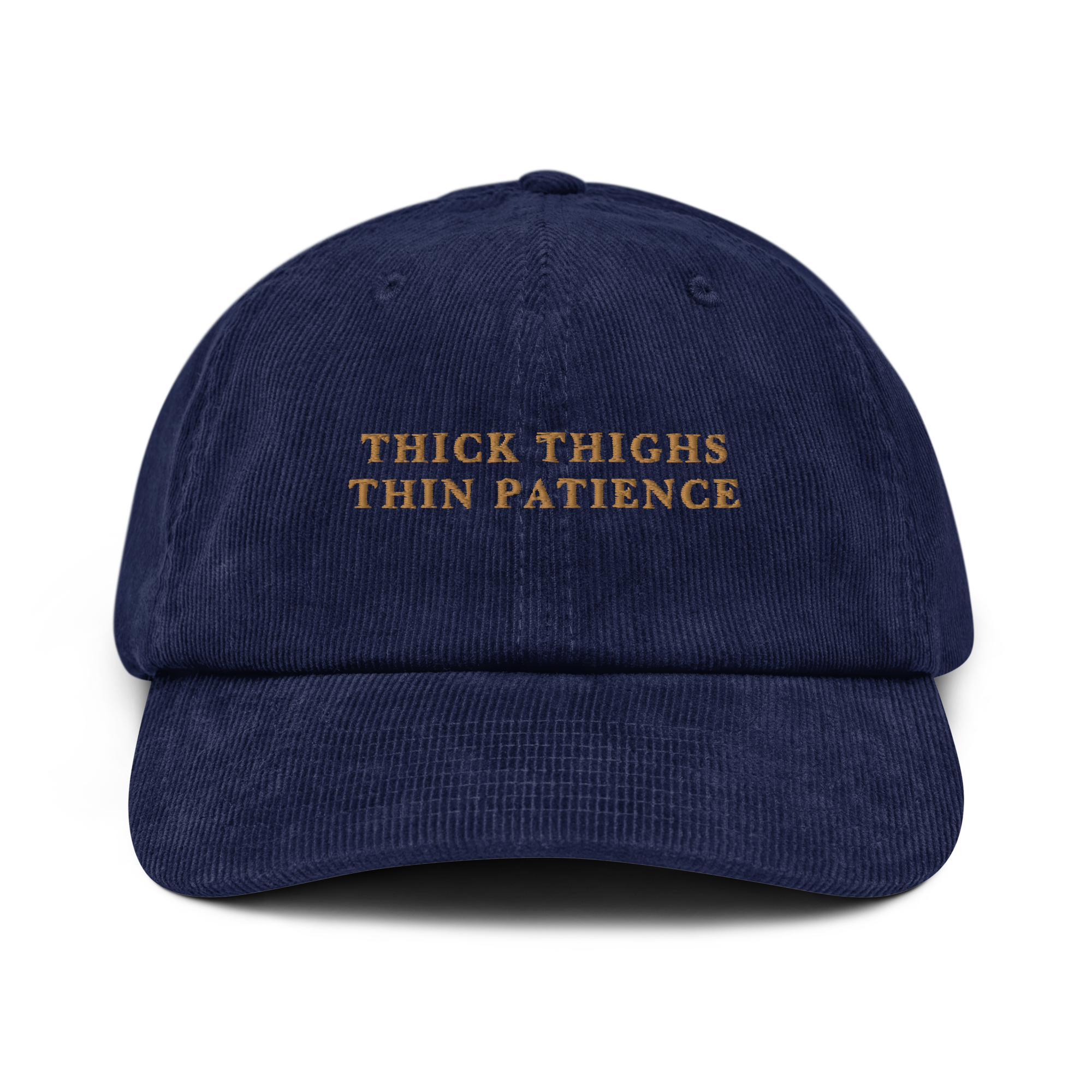 Thick Thighs Thin Patience Embroidered Corduroy Hat