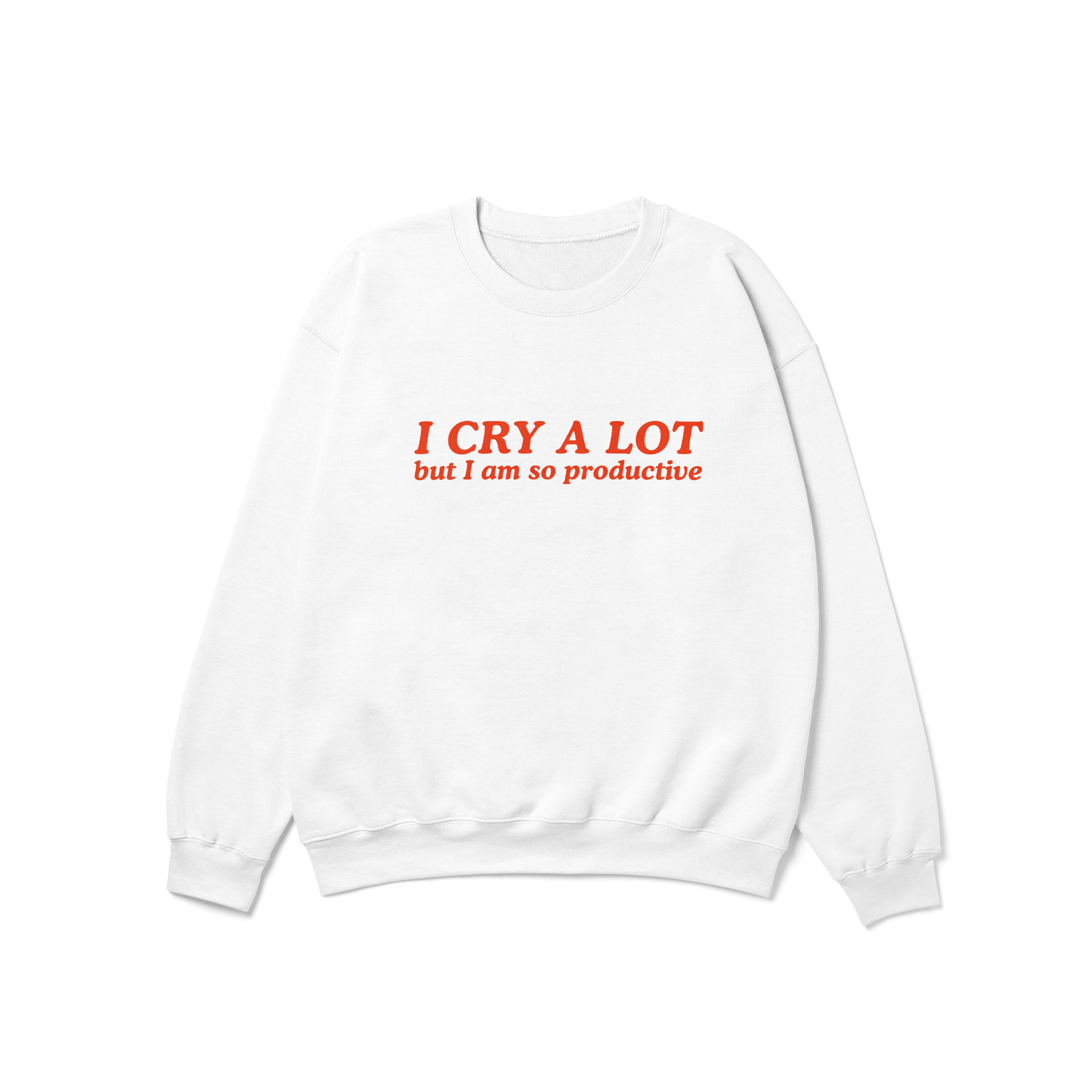 I Cry a Lot But I Am So Productive Crewneck Sweatshirt