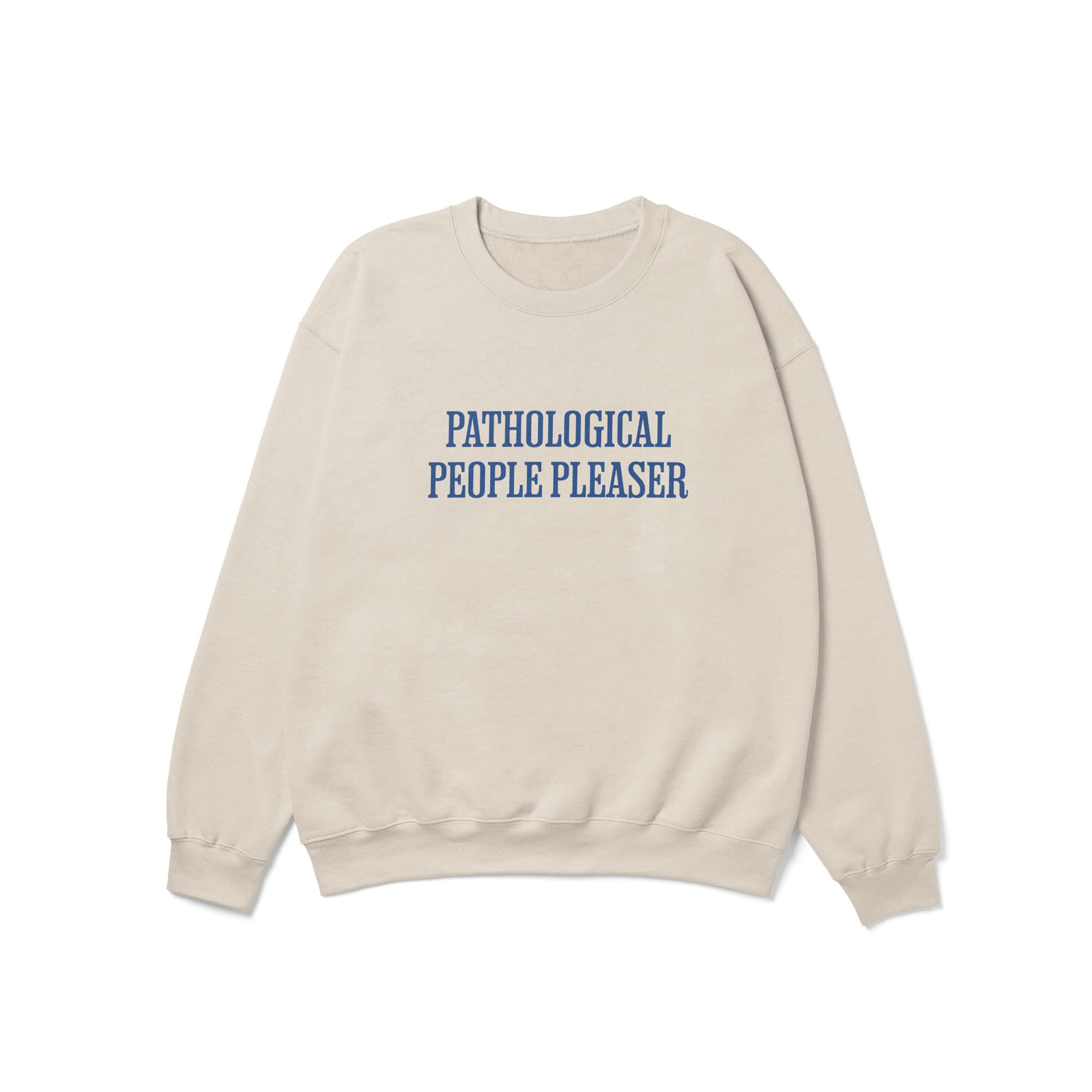 Pathological People Pleaser Crewneck Sweatshirt